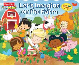 Fisher-Price Little People: Let's Imagine on the Farm (28) (Lift-the-Flap)