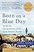 Born On A Blue Day: Inside ...