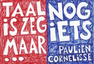 Taal is zeg maar... Nog iets