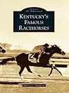 Kentucky's Famous Racehorses (Images of America: Kentucky)