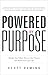 Powered by Purpose: Identify Your Values, Discover Your Purpose, and Build Success for Life!