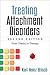 Treating Attachment Disorders: From Theory to Therapy