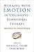 Working with Emotion in Cognitive-Behavioral Therapy by Nathan C. Thoma