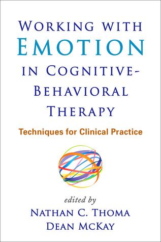 Working with Emotion in Cognitive-Behavioral Therapy: Techniques for Clinical Practice (Hardcover)