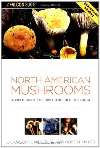 North American Mushrooms: A Field Guide to Edible and Inedible Fungi (Falconguide)
