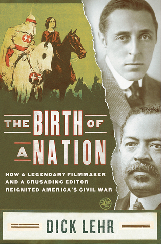 The Birth of a Nation: How a Legendary Filmmaker and a Crusading Editor Reignited America's Civil War