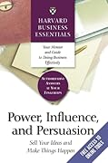 Power, Influence, and Persuasion: Sell Your Ideas and Make Things Happen