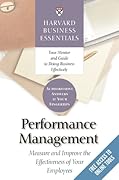 Harvard Business Essentials: Performance Management: Measure and Improve the Effectiveness of Your Employees