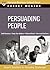 Persuading People (Pocket Mentor)