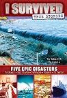 Five Epic Disasters (I Survived True Stories)