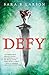 Defy (Defy, #1) by Sara B. Larson