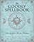 The Goodly Spellbook by Lady Passion The Goodly Spellbook by Lady Passion
