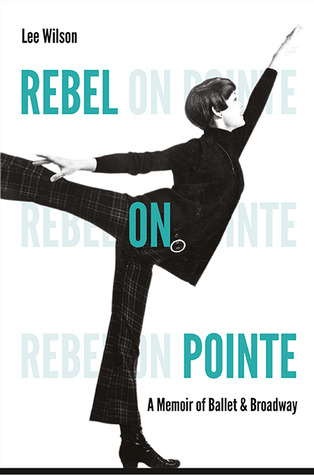 Rebel on Pointe: A Memoir of Ballet and Broadway (Hardcover)