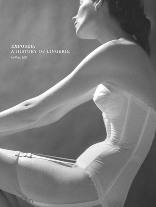 Exposed: A History of Lingerie (Hardcover)