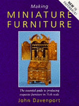 Making Miniature Furniture: The Essential Guide to Producing Exquisite Furniture in 1/12th Scale (Paperback)