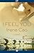I Feel You: A Novel