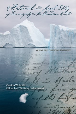 A Historical and Legal Study of Sovereignty in the Canadian North: Terrestrial Sovereignty, 1870-1939 (Northern Lights, 17) (Volume 17)