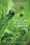Vascular Plants of Alberta, Part 1: Ferns, Fern Allies, Gymnosperms, and Monocots