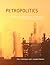 Petropolitics: Petroleum Development, Markets and Regulations, Alberta as an Illustrative History (Energy, Ecology and the Environment) (Volume 8)