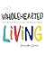 Wholehearted Living: Five-Minute Reflections for Modern Moms