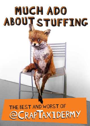 Much Ado about Stuffing: The Best and Worst of @CrapTaxidermy (Paperback)