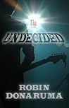 The Undecided by Robin Donaruma The Undecided by Robin Donaruma