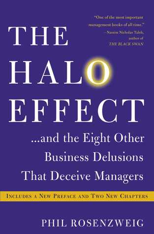 The Halo Effect And The Eight Other Business Delusions That Deceive Managers By Philip M Rosenzweig The Halo Effect And The Eight Other Business Delusions That Deceive Managers By Philip M Rosenzweig