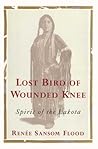 Lost Bird of Wounded Knee: Spirit of the Lakota