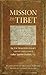 Mission to Tibet: The Extraordinary Eighteenth-Century Account of Father Ippolito Desideri S. J.