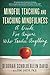 Mindful Teaching and Teaching Mindfulness: A Guide for Anyone Who Teaches Anything