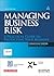 Managing Business Risk: A Practical Guide to Protecting Your Business