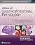 Atlas of Gastrointestinal Pathology: A Pattern Based Approach to Non-Neoplastic Biopsies