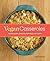 Vegan Casseroles: Pasta Bak...