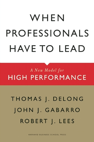 When Professionals Have to Lead: A New Model for High Performance (Hardcover)