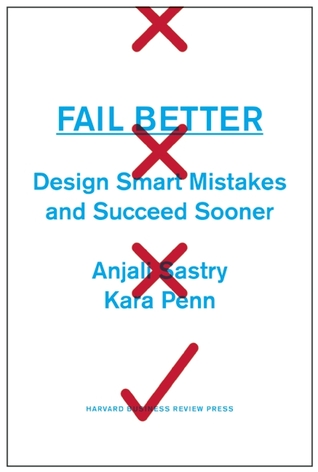 Fail Better: Design Smart Mistakes and Succeed Sooner (Hardcover)