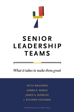 Senior Leadership Teams: What It Takes to Make Them Great (Center for Public Leadership)