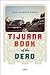 The Tijuana Book of the Dead