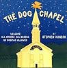 The Dog Chapel: Welcome All Creeds, All Breeds. No Dogmas Allowed
