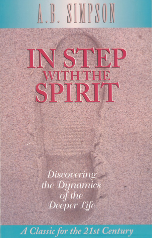 In Step with the Spirit: Discovering the Dynamics of the Deeper Life