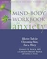 Mind-Body Workbook for Anxiety: Effective Tools for Overcoming Panic, Fear, and Worry (New Harbinger Self-help Workbook)