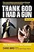 Thank God I Had a Gun: True...