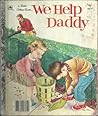 We Help Daddy We Help Daddy