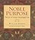 Noble Purpose: Joy Of Living A Meaningful Life