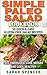 Simple Paleo Salad Cookbook: 50 Quick & Easy Gluten-free Salad Recipes - Feel Energized, Lose Weight and Look Healthy