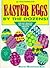 Easter Eggs by the Dozens!: Fun and Creative Egg-Decorating Projects for All Ages!