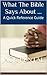 What The Bible Says About ...: A Quick Reference Guide