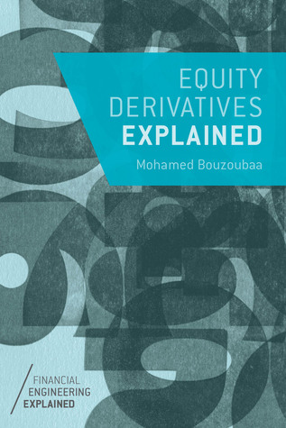 Equity Derivatives Explained (Financial Engineering Explained)