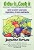 Grow It, Cook It: How to Grow and Cook Vegetables, Fruits and Herbs