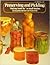 Preserving and Pickling:"Putting Foods By" in Small Batches