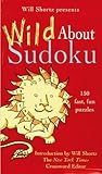 Will Shortz Presents Wild About Sudoku: 150 Fast, Fun Puzzles